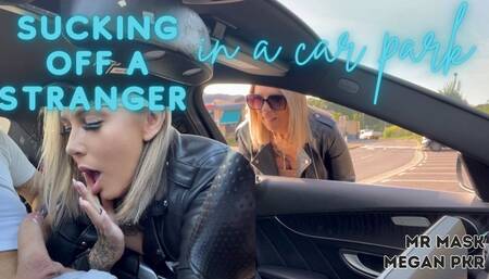 Sucking off a stranger in a car park