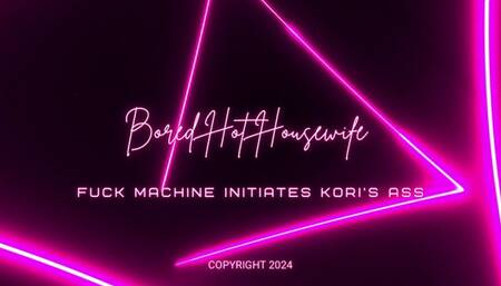 Fuck Machine Initiates Kori’s Ass