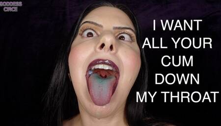 I WANT ALL YOUR CUM DOWN MY THROAT (Video request)