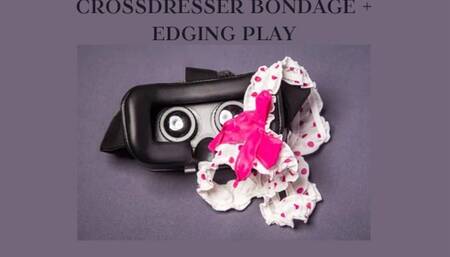 CROSSDRESSER BONDAGE + EDGING PLAY - Bounded And Edged Erotic Play [Female Power Play] [Bondage] [Restraint] [Bounded]