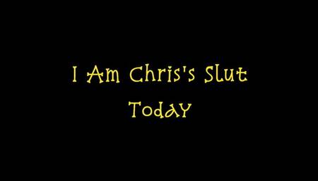 I Am Chris's Slut Today