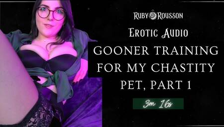Gooner Training for My Chastity Pet, Part 1
