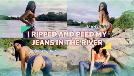 I RIPPED AND PEED IN MY JEANS IN THE RIVER