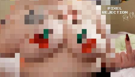 PIXELATED REJECTION RIPOFF
