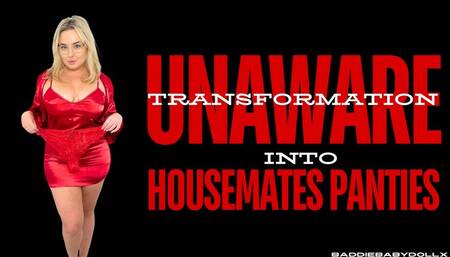 Unaware Transformation into Housemates Panties
