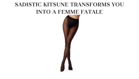 SADISTIC KITSUNE TRANSFORMS YOU INTO A FEMME FATALE - Feminization Training, Gender Transformation Fantasy Mind Fuck