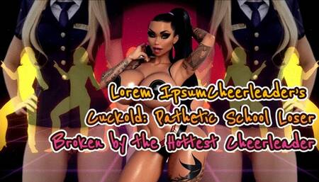 Cheerleader’s Cuckold: Pathetic School Loser Broken by the Hottest Cheerleader