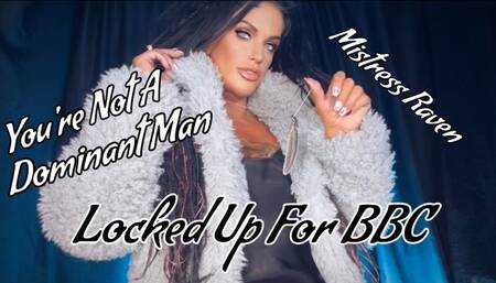YOURE NOT A DOMINANT MAN - Locktober 2024 - Mistress Raven holds the key to your little white locked dick and reminds you who is Superior- BBC, Big Black Cock, Humiliation