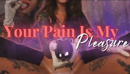 Your Pain is My Pleasure