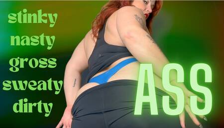 Stinky Nasty Gross Sweaty Dirty ASS