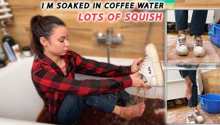I'm soaked in coffee water full wet and Lots of squish sneakers