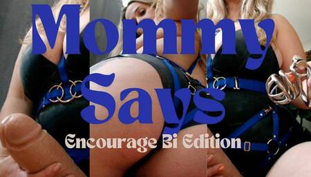 Mommy Says: Encouraged Bi Edition