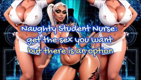 Naughty Student Nurse: get the sex you want but there is an option