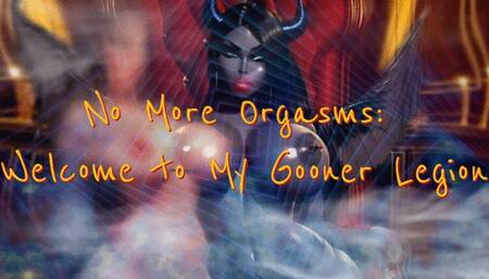 No More Orgasms: Welcome to My Gooner Legion