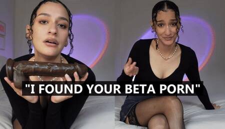 I found your beta porn