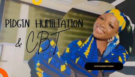 Pidgin Humiliation & CBT