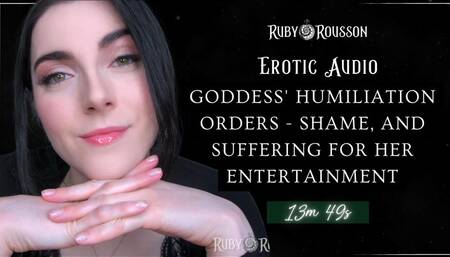 Goddess' Humiliation Orders - Shame, and Suffering for Her Entertainment