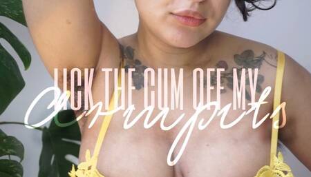 LICK THE CUM OFF MY HAIRY ARMPITS