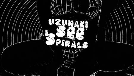 Uzumaki I See Spirals