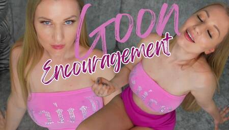 Goon ENCOURAGEMENT