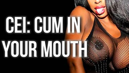 CEI: Cum in Your Mouth