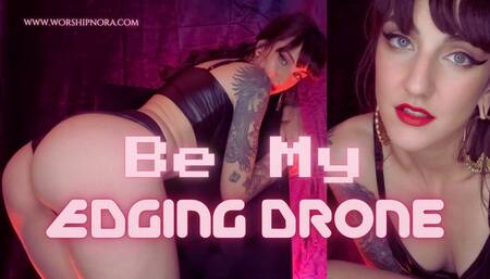 Be My Edging Drone