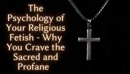 The NLP toolbox: The Psychology of Your Religious Fetish - Why You Crave the Sacred and Profane