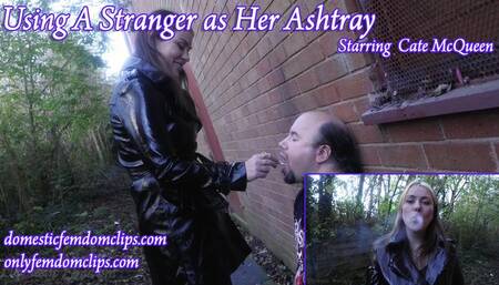 Using a Stranger as Her Ashtray