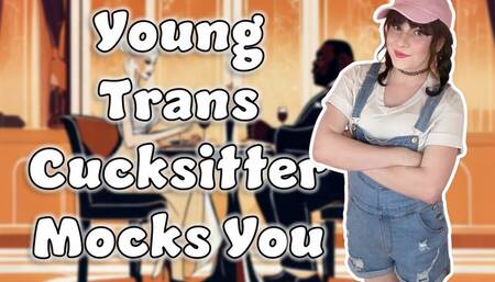 Young Trans Cuckysitter Mocks You