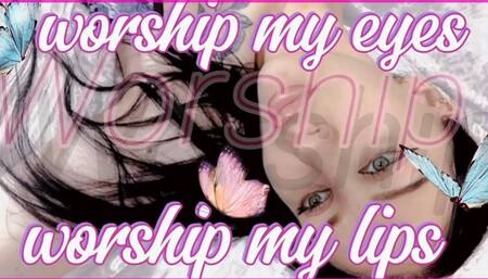 Worship to my GREEN EYES and BIG LIPS