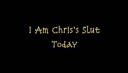 I Am Chris's Slut Today (WMV format)