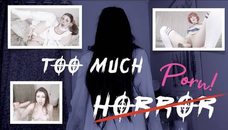 Too Much Horror! (and Porn)