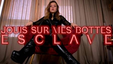 Jouis sur Mes Bottes Esclave