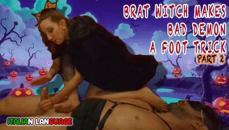 Brat witch makes demon a foot and whip trick - PART 2 - HD