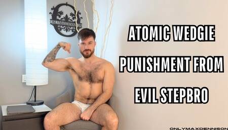 Atomic wedgie punishment from evil stepbro