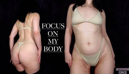 FOCUS ON MY BODY