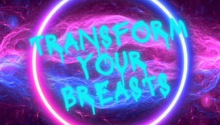 Transform Your Breasts
