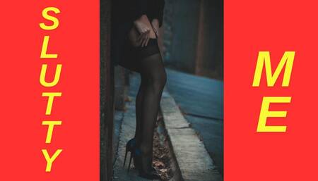 Slutty me
