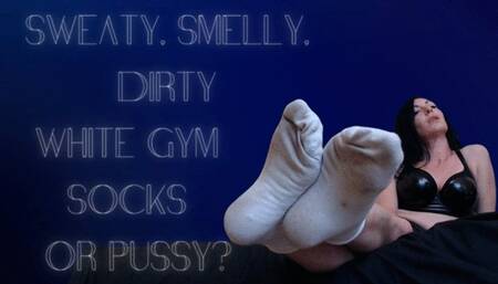 Sweaty, Smelly, Dirty White Gym Socks or Pussy?