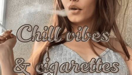 Chill vibes & cigarettes