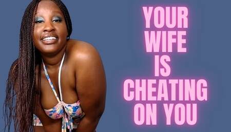 your Wife Is Cheating On you