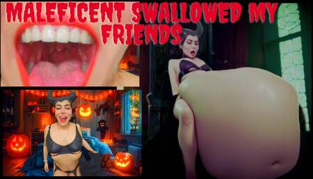 Maleficent swallowed my friends