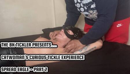 CATWOMAN’S CURIOUS TICKLE EXPERIENCE - SPREAD EAGLE - PART 2