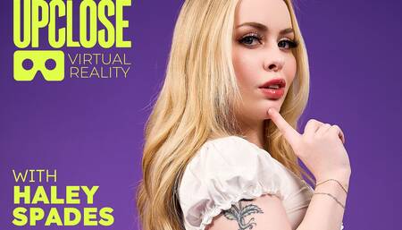 Up Close VR - POV Blonde Babe Haley Spades Fucks You Good and Makes You Cum