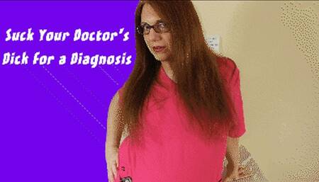Suck Your Doctor's Cock for a Diagnosis