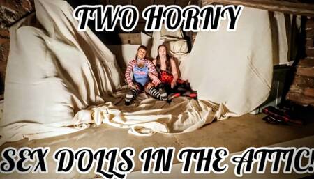 HE FOUND TWO HORNY SEX DOLLS IN THE ATTIC!
