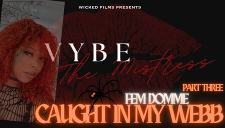 Vybe, The Black Widow: "Caught in my Webb" Part Three