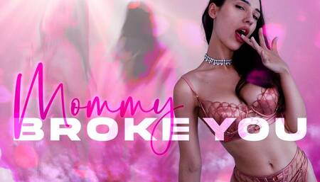 Mommy Broke You