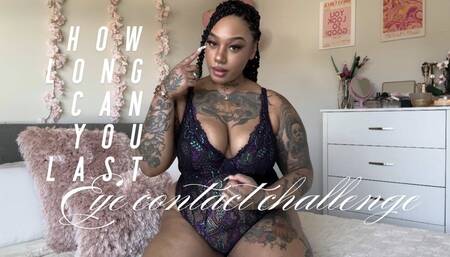 How Long Can You Last? Eye contact challenge