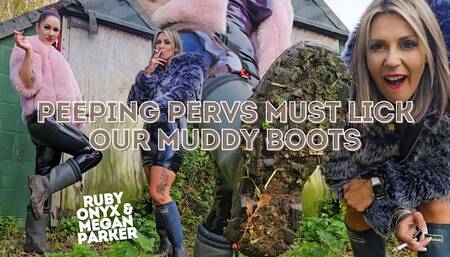 Peeping Pervs Must Lick Our Muddy Boots!